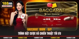 Baccarat 188M - Quy Trình Đặt Cược Và Chiến Thuật Tối Ưu