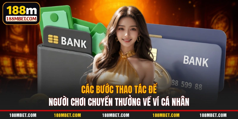 Các bước thao tác để người chơi chuyển thưởng về ví cá nhân