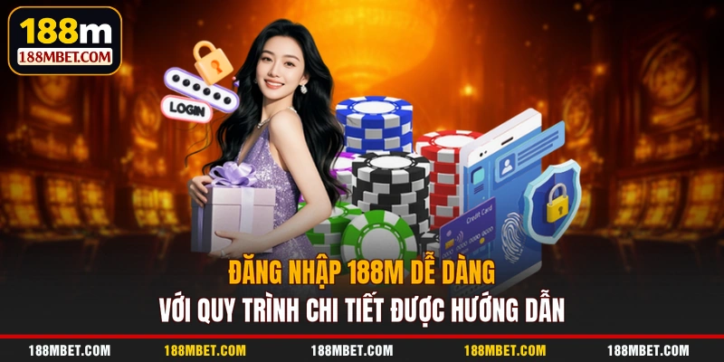 Đăng nhập 188M dễ dàng với quy trình chi tiết được hướng dẫn