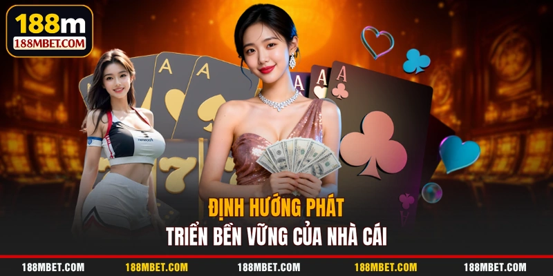 Định hướng phát triển bền vững của nhà cái