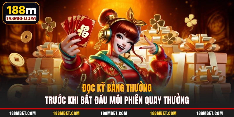 Đọc kỹ bảng thưởng trước khi bắt đầu mỗi phiên quay thưởng