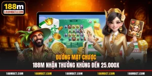 Đường Mạt Chược 188M Nhận Thưởng Khủng Đến 25.000x