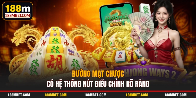 Đường Mạt Chược có hệ thống nút điều chỉnh rõ ràng