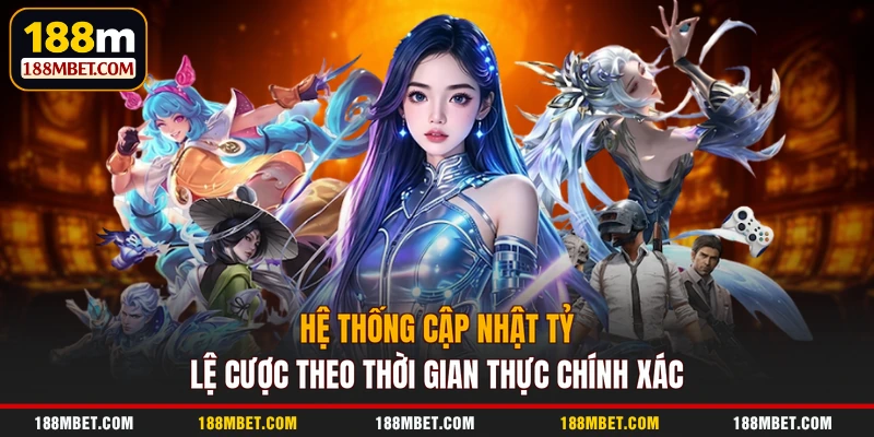 Hệ thống cập nhật tỷ lệ cược theo thời gian thực chính xác