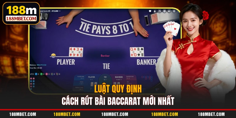 Luật quy định cách rút bài Baccarat mới nhất