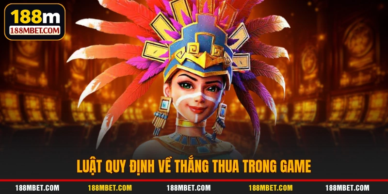 Luật quy định về thắng thua trong game