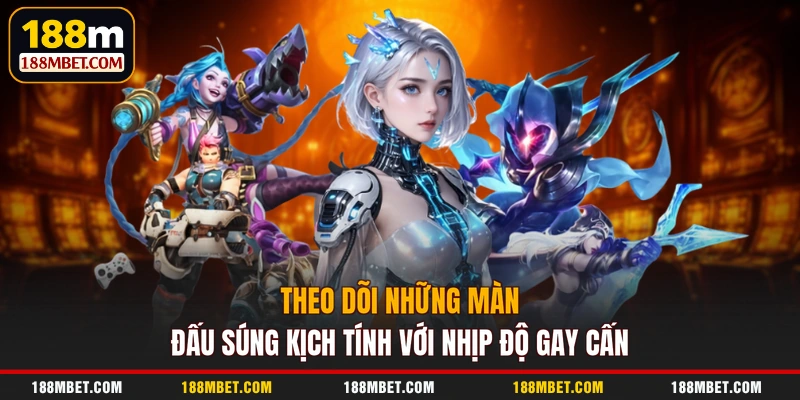 Theo dõi những màn đấu súng kịch tính với nhịp độ gay cấn