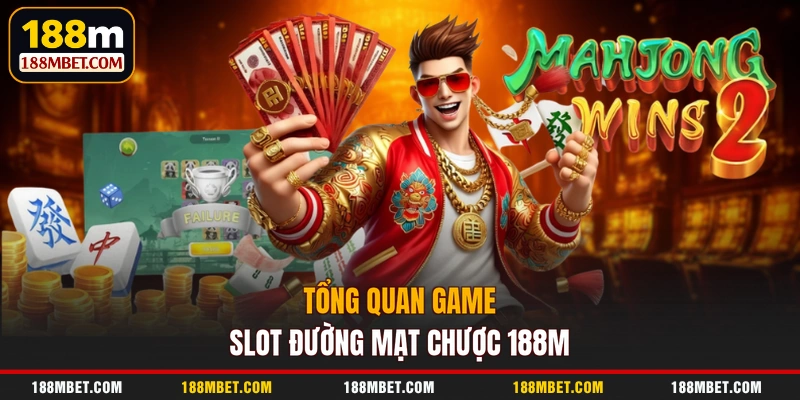 Tổng quan game slot Đường Mạt Chược 188M